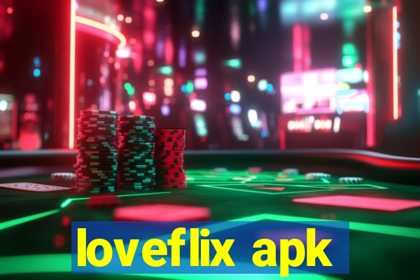 loveflix apk